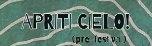 Apriti Cielo! Pre-festival. Mercoledì 17 luglio 2024 a Pontassieve