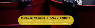 10 marzo 2027. Pontassieve, Finale di partita di Samuel Beckett.