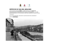 Documentario sulla storia dell’opificio di Via del Molino: raccolta di testimonianze