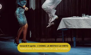 9 aprile 2027. Pontassieve, L’uomo, la bestia e la virtù di Luigi Pirandello,
