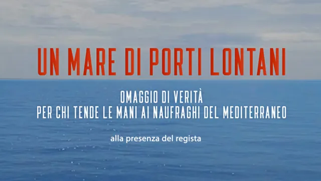 Giovedì 11 aprile 2024 al Teatro Cinema Italia di Pontassieve: Un mare di porti lontani, di Marco Daffra