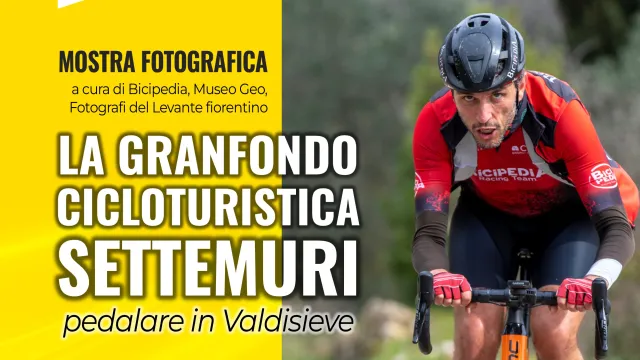 Mostra fotografica La granfondo cicloturistica Settemuri. Pontassieve, Museo Geo dal 28 maggio - 29 giugno 2024
