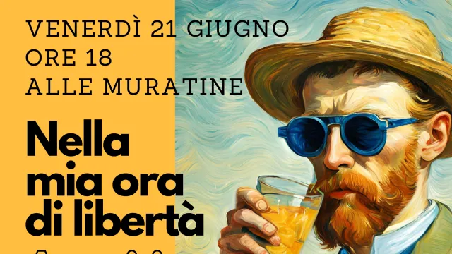 Nella mia ora di libertà. Aperitivo artistico. Venerdì 21 giugno 2024