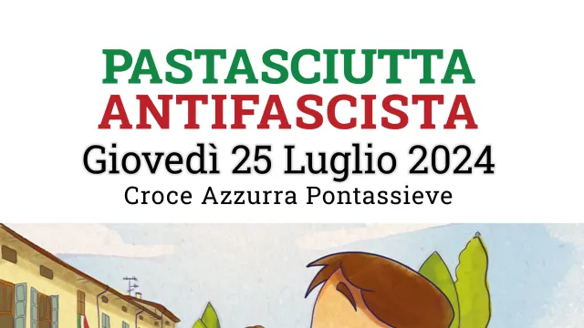 Pastasciutta antifascista. Pontassieve, giovedì 25 luglio 2024
