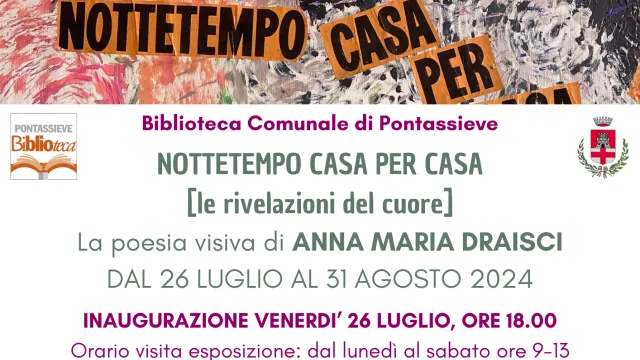 Mostra di Anna Maria Draisci, Nottetempo Casa per Casa. Dal 26 luglio al 31 agosto 2024 a Pontassieve
