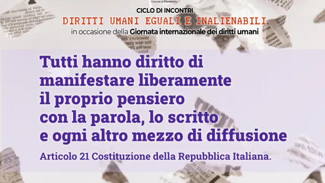 Giornata mondiale dei diritti umani. Tutti hanno diritto di manifestare liberamente il proprio pensiero con la parola, lo scritto e ogni altro mezzo di diffusione. Pontassieve 18/12/2024