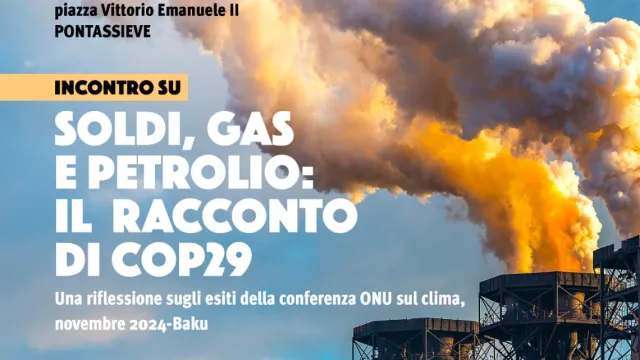 Soldi, Gas e petrolio: il racconto di Cop29. Pontassieve, 21 gennaio ore 17,30
