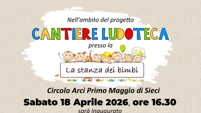 Il “Cantiere Ludoteca” arriva a Sieci. Pontassieve 18 aprile 2026