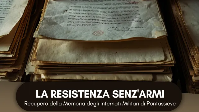 La Resistenza senz'armi: a Pontassieve un progetto per recuperare la memoria degli IMI