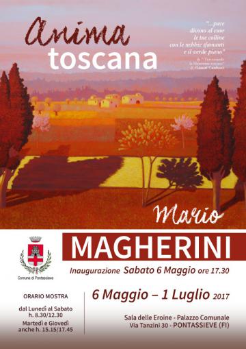 Mario Magherini. Anima Toscana. Pontassieve 6 maggio - 1 luglio 2017